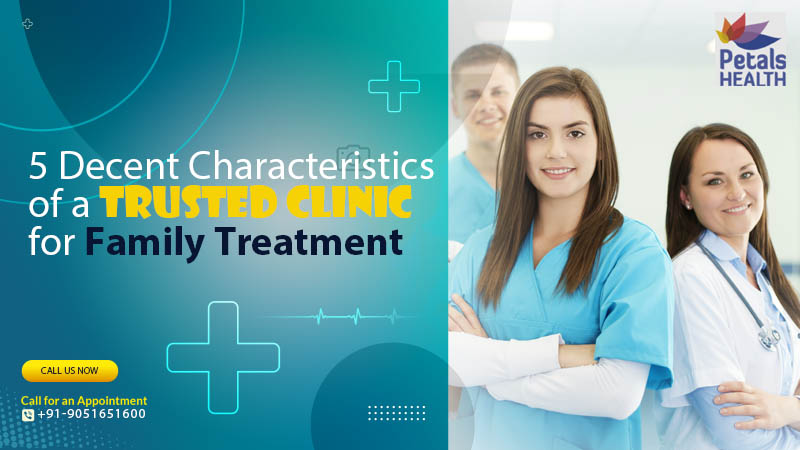 5 Decent Characteristics Of A Trusted Clinic For Family Treatment